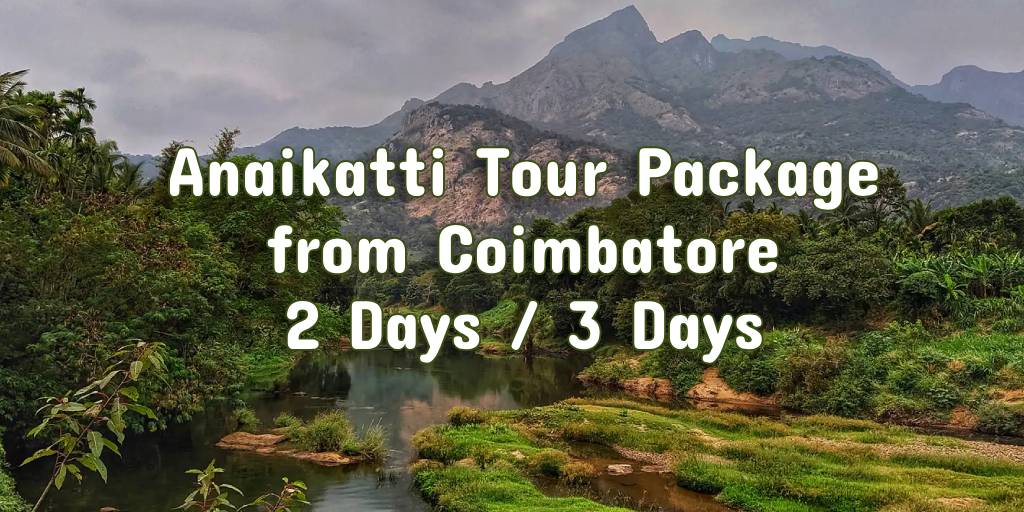 Anaikatti Tour Package from Coimbatore